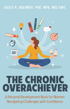 Load image into Gallery viewer, Book: The Chronic Overachiever *NOW AVAILABLE!*